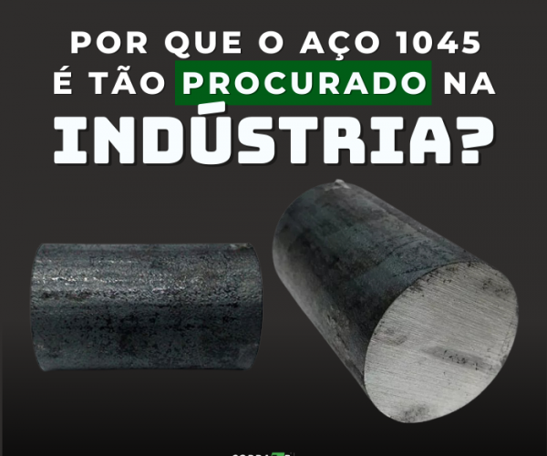 Por que o Aço 1045 é tão procurado na indústria?